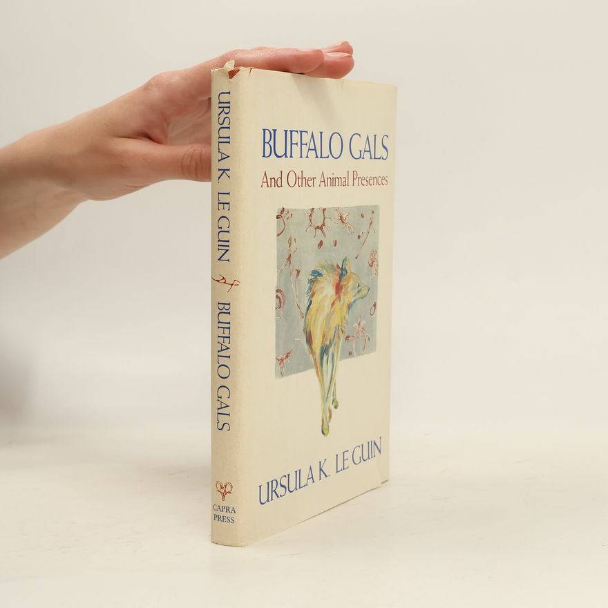 Ursula K. Le Guin Buffalo Gals and Other Animal Presences