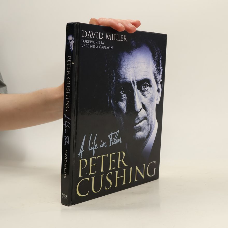 David Miller Peter Cushing. A Life in Film