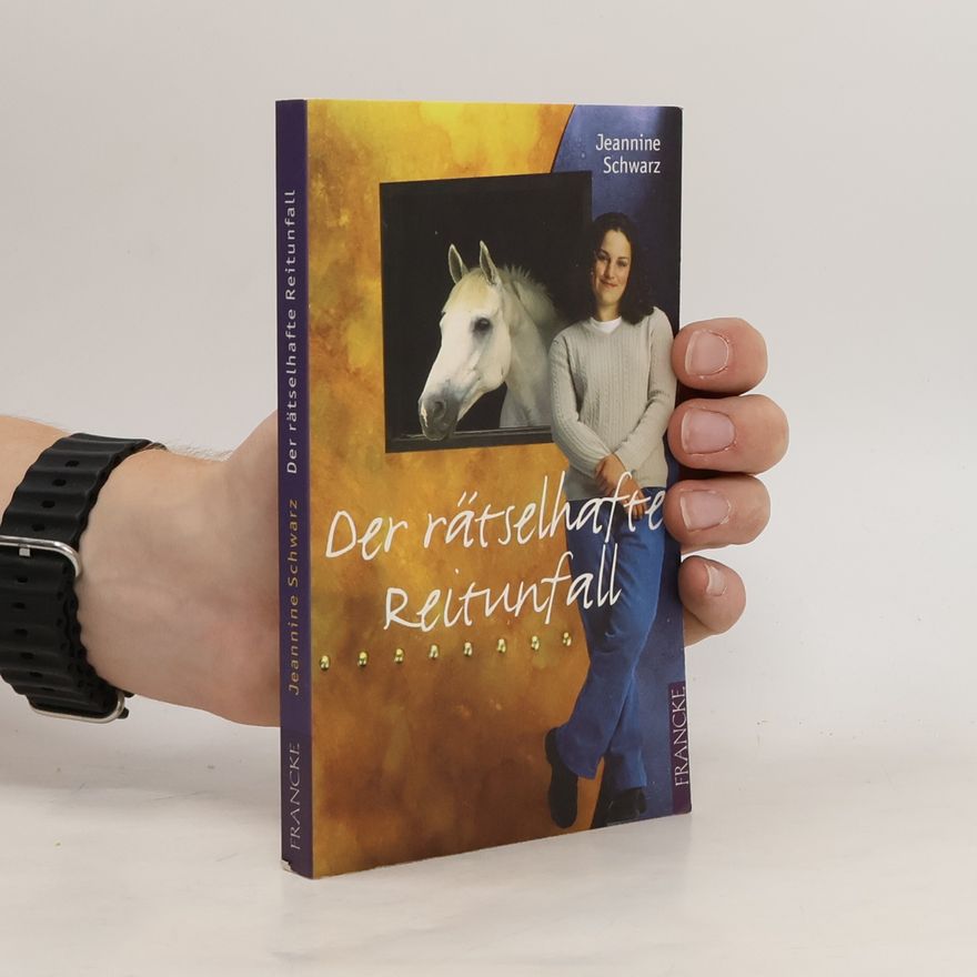 Jeannine Schwarz Der rätselhafte Reitunfall (Tessa und Arabella)