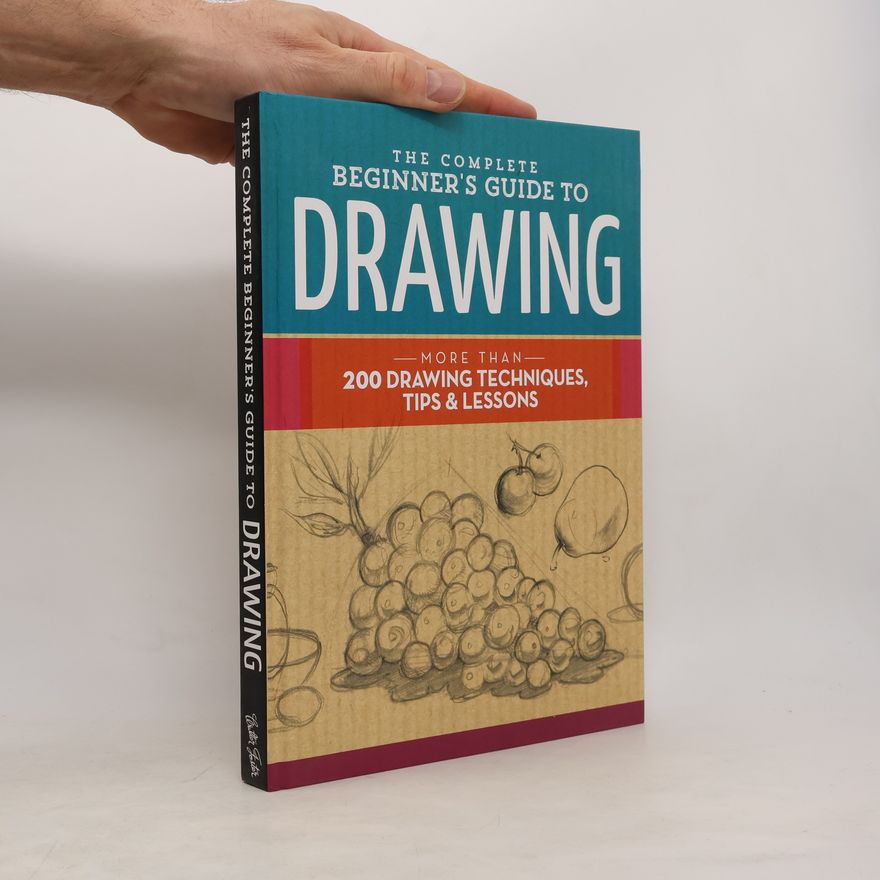 Walter Foster Jr. The Complete Beginner's Guide to Drawing