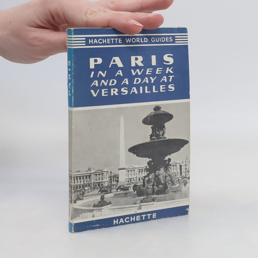 Kolektiv autorů Paris in a Week and a Day at Versailles