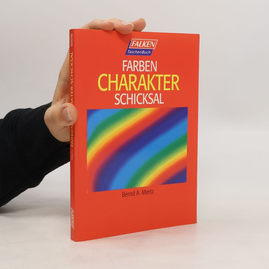 Bernd A. Mertz Farben - Charakter - Schicksal