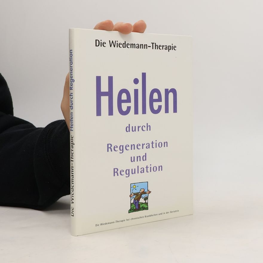Autorenkollektiv Die Wiedemann-Therapie Heilen durch Regeneration