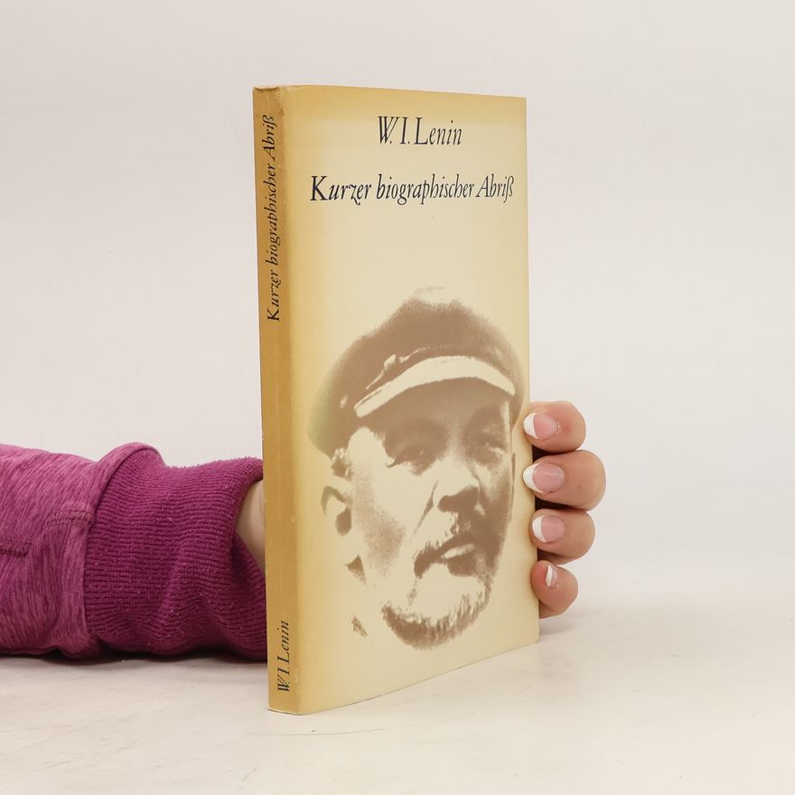Vladimir Iljič Lenin Kurzer biographischer Abriß