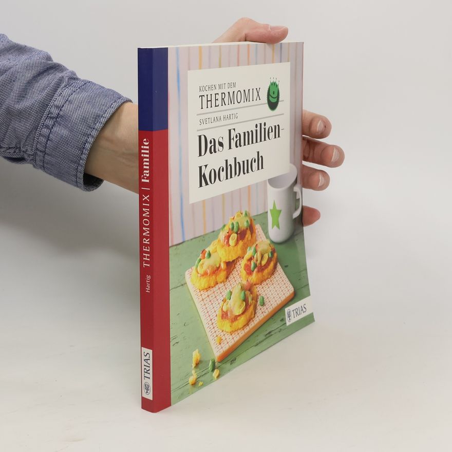 Svetlana Hartig Kochen mit dem Thermomix - Das Familienkochbuch