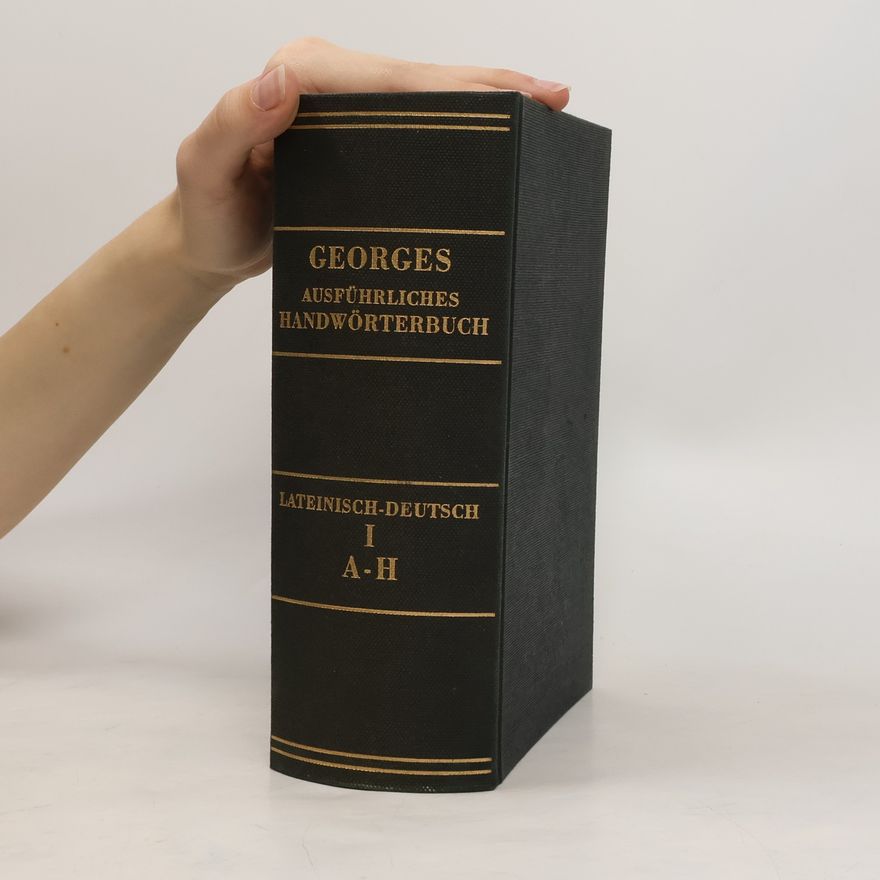 Karl Ernst Georges Ausführliches Handwőrterbuch Lateinisch-Deutsch I, A-H