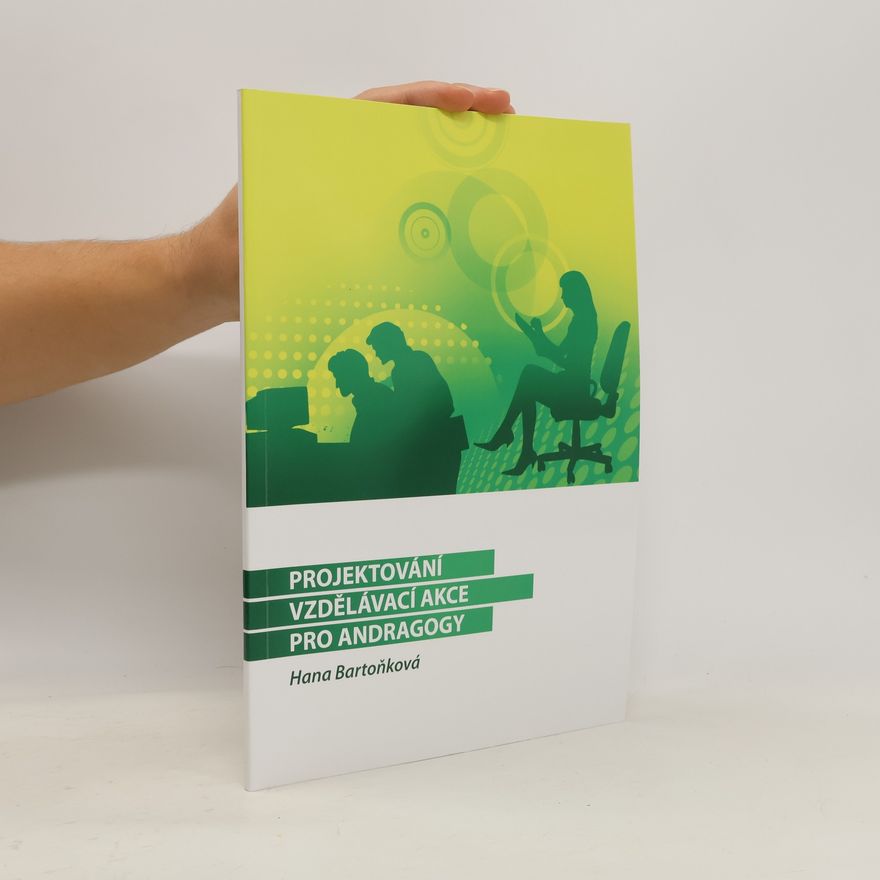 Hana Bartoňková Projektování vzdělávací akce pro andragogy