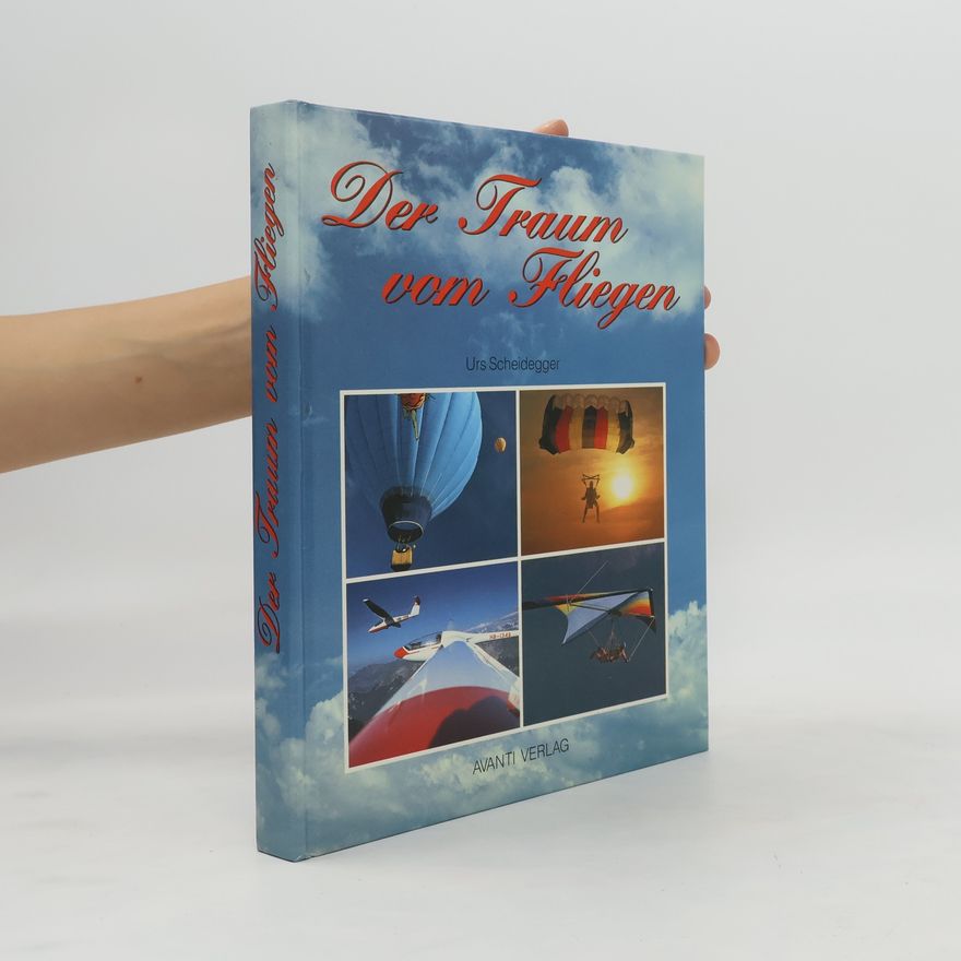 Urs Scheidegger Der Traum Vom Fliegen