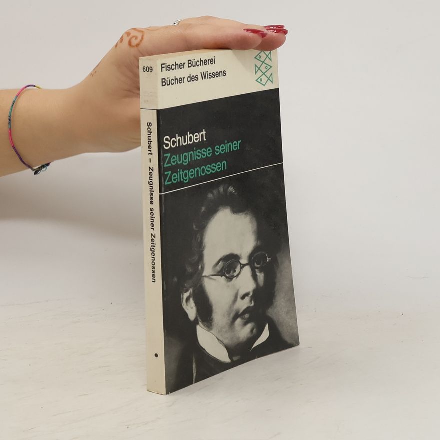 Franz Schubert Schubert. Zeugnisse seiner Zeitgenossen