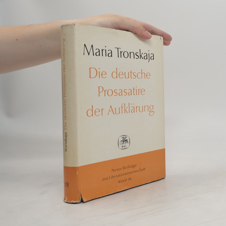 Marija Lazarevna Tronskaja Die deutsche Prosasatire der Aufklärung