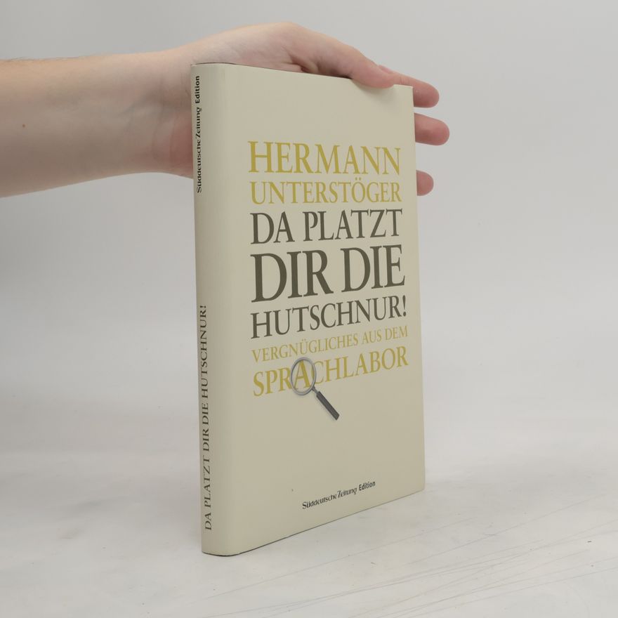 Hermann Unterstöger Da platzt dir die Hutschnur!