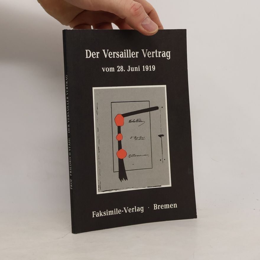 Friedrich Stahl Der Versailler Vertrag vom 28. Juni 1919