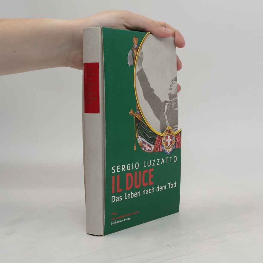Sergio Luzzatto Il duce: das Leben nach dem Tod
