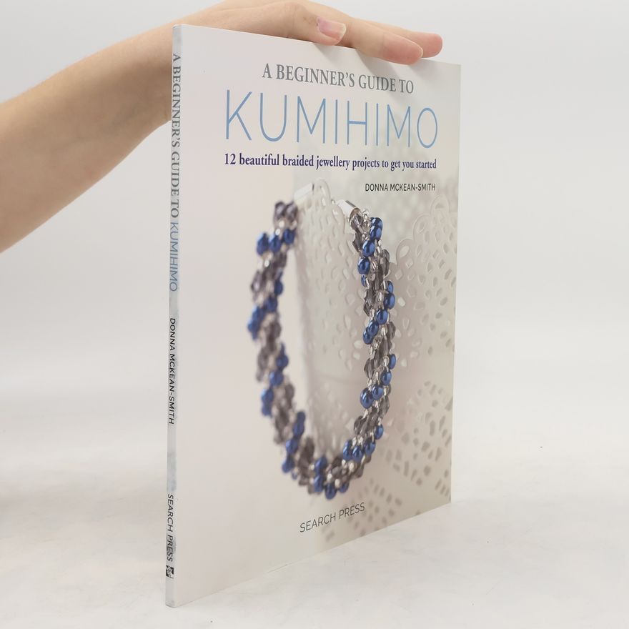 Donna McKean-Smith A Beginner's Guide to Kumihimo