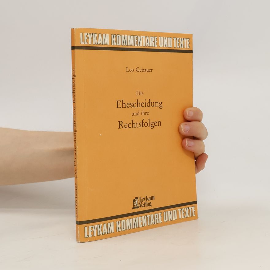 Leo Gebauer Die Ehescheidung und ihre Rechtsfolgen