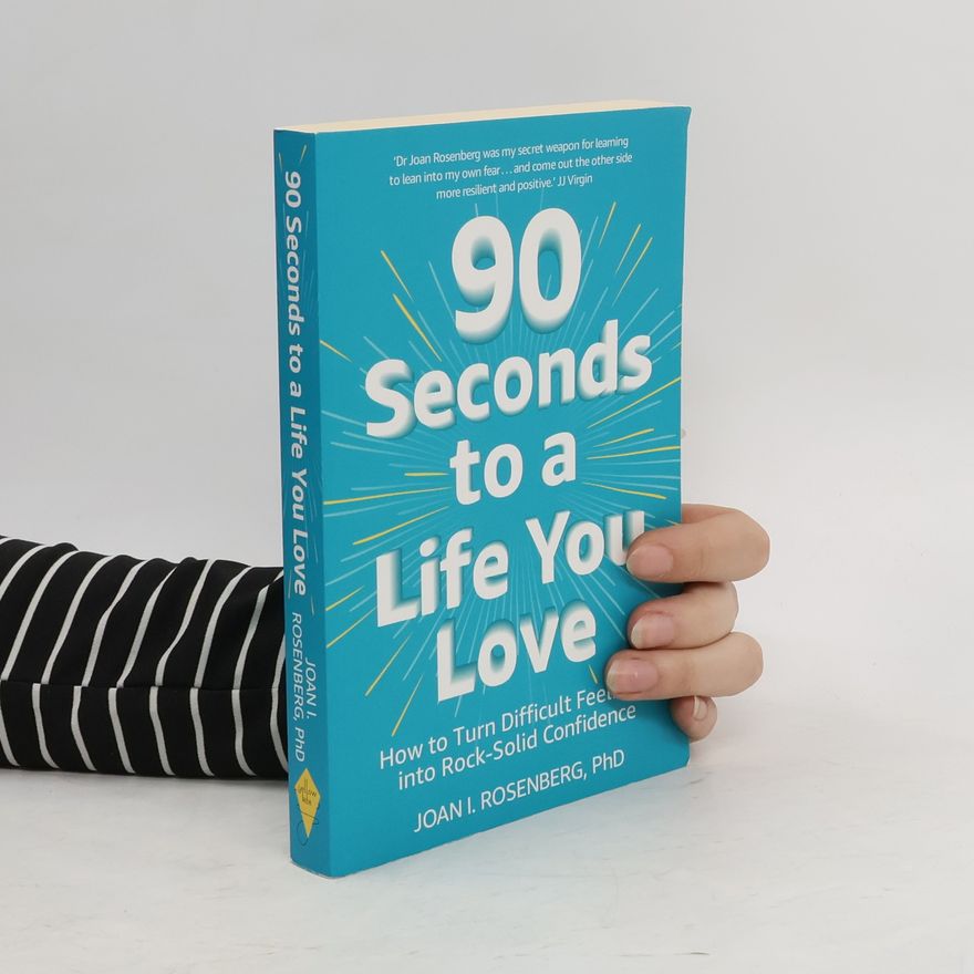 Joan I. Rosenberg 90 Seconds to a Life You Love