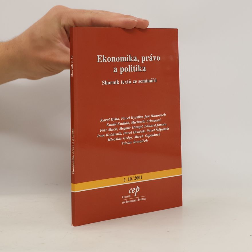 Various authors Ekonomika, právo a politika. Sborník textů ze seminářů 10