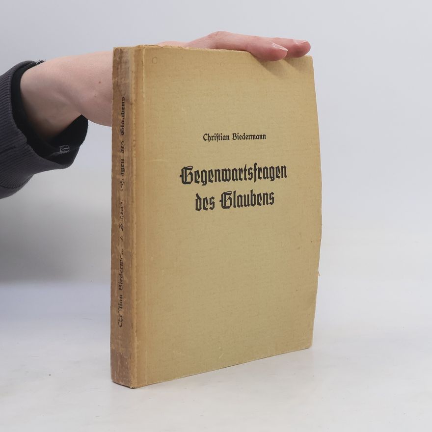 Christian Biedermann Gegenwartsfragen des Glaubens