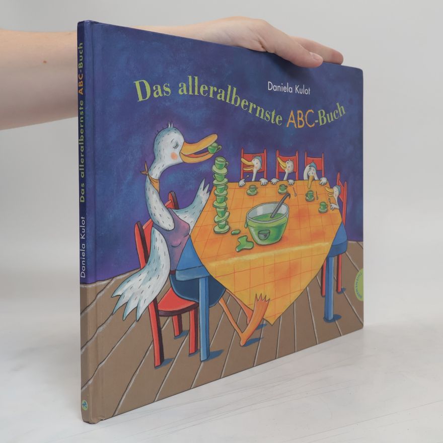 Daniela Kulot Das alleralbernste ABC-Buch