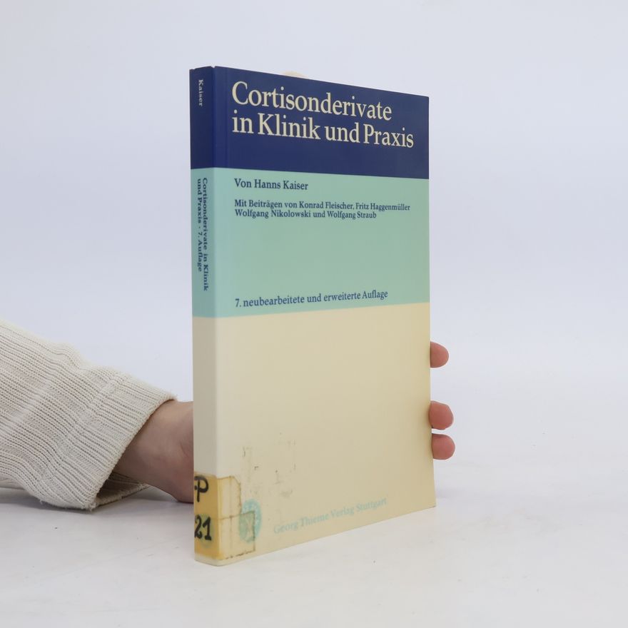 Hanns Kaiser Cortisonderivate in Klinik und Praxis