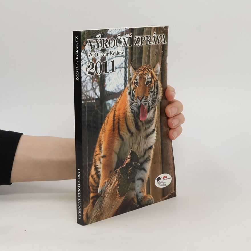 Collectif d'auteurs Výroční zpráva: Zoologická zahrada Dvůr Králové nad Labem 2011