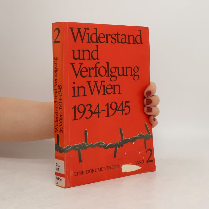Wolfgang Neugebauer Widerstand und Verfolgung in Wien, 1934-1945 Band 2