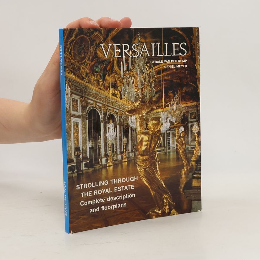 Gérald van der Kemp Versailles : Strolling Through the Royal State