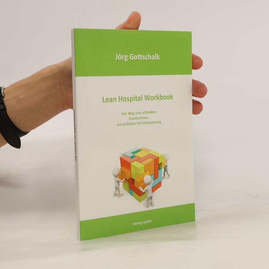 Jörg Gottschalk Lean Hospital Workbook
