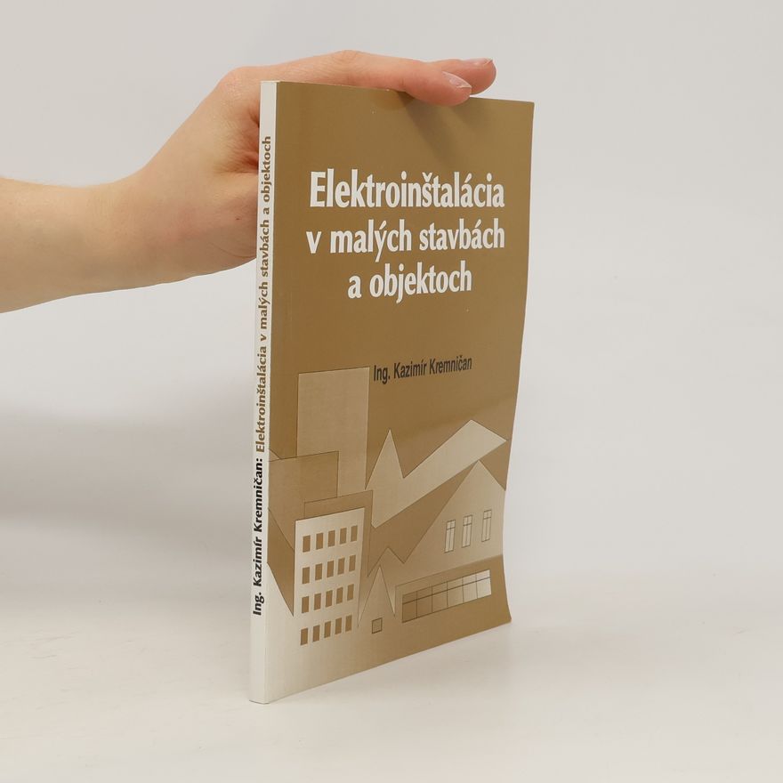 Kazimír Kremničan Elektroinštalácia v malých stavbách a objektoch