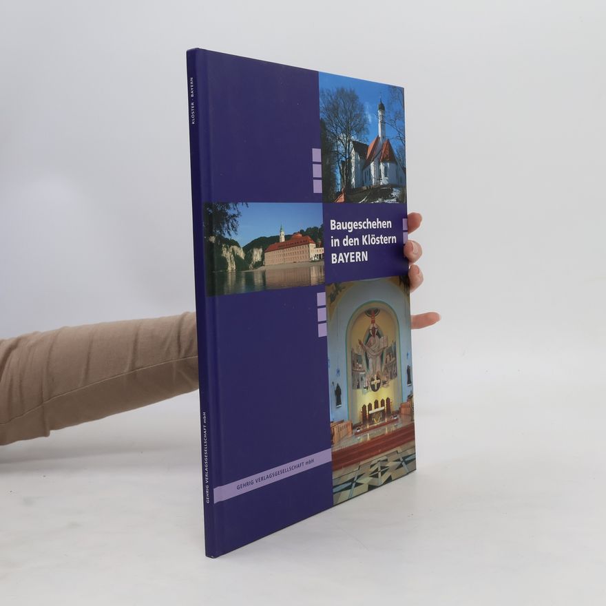 Various authors Baugeschehen in den Klöstern. Bayern