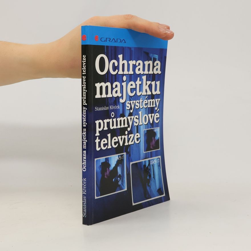 Stanislav Křeček Ochrana majetku systémy průmyslové televize