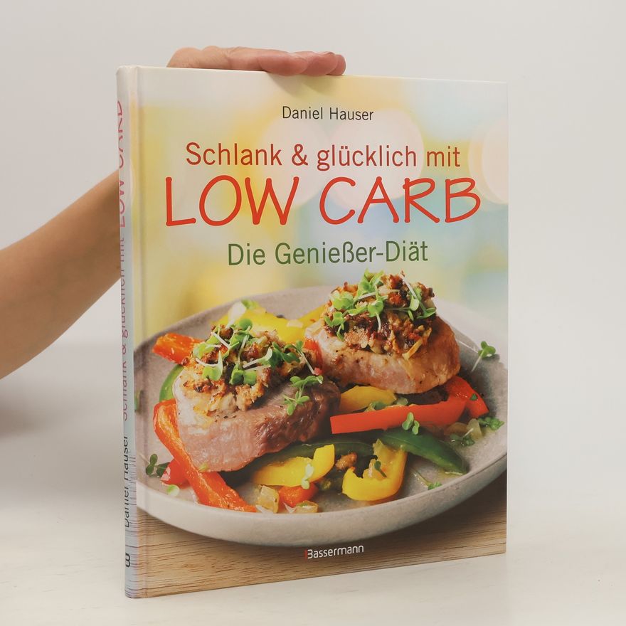 Daniel Hauser Schlank & glücklich mit Low Carb