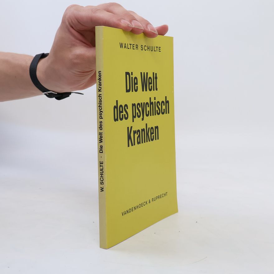 Walter Schulte Die Welt des psychisch Kranken