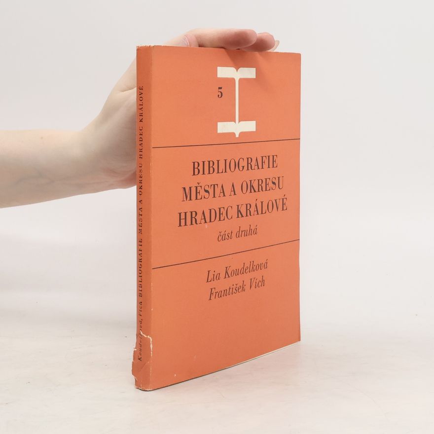 František Vích Bibliografie města a okresu Hradce Králové. Část druhá