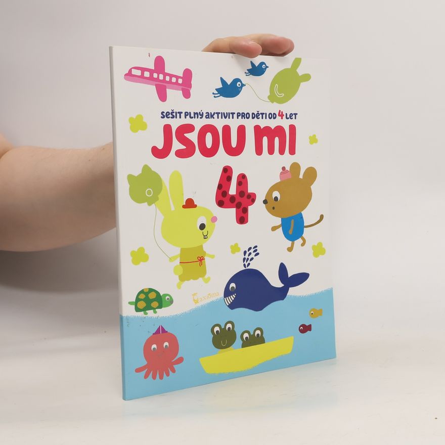 Ivana Kocmanová Jsou mi 4. Sešit plný aktivit pro děti od 4 let