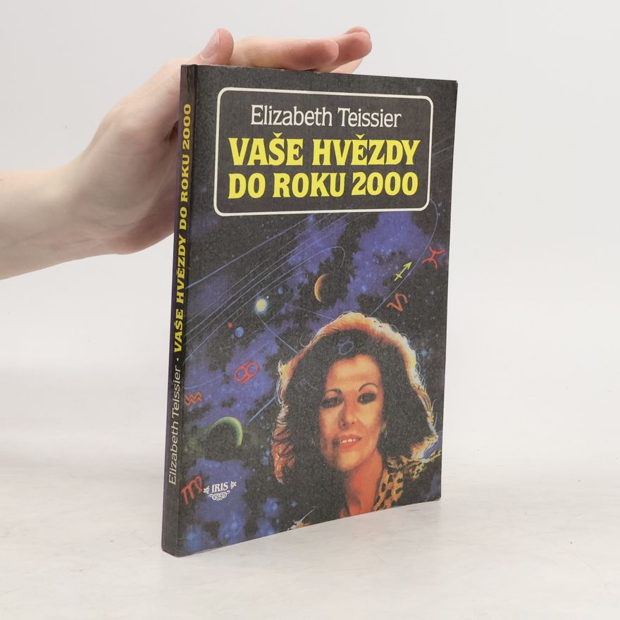 Elizabeth Teissier Vaše hvězdy do roku 2000 : světová konjunktura a váš horoskop rok po roce