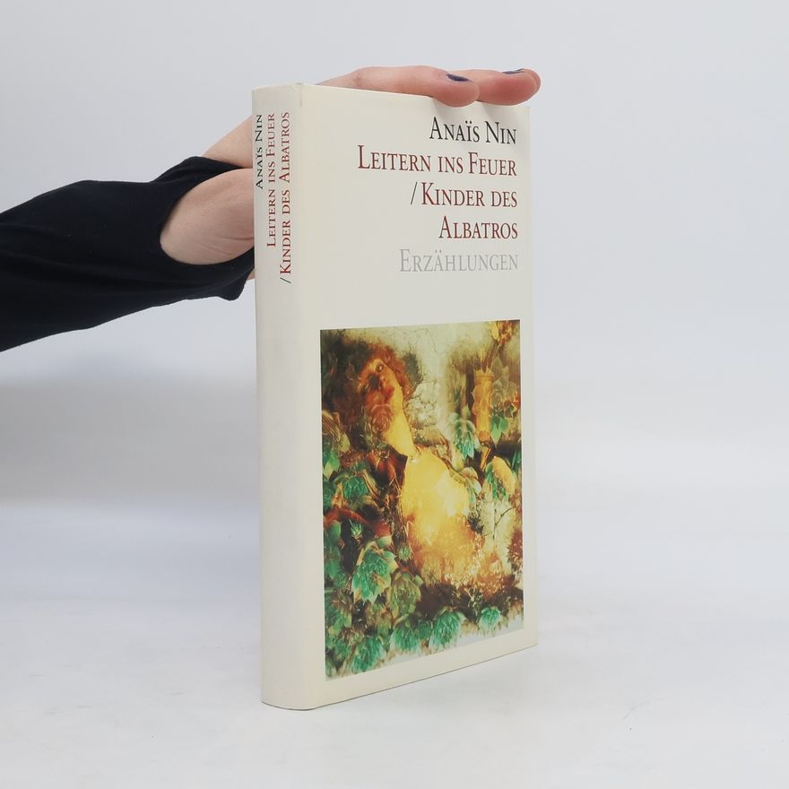 Anaïs Nin Leitern ins Feuer. Kinder des Albatros. Erzählungen