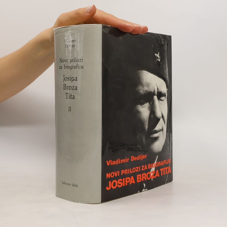 Vladimir Dedijer Novi prilozi za biografiju Josipa Broza Tita II