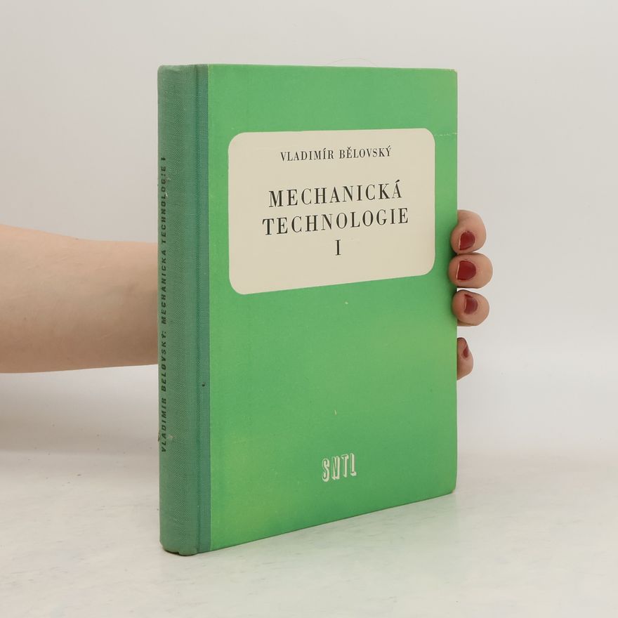 Antonín Beneš Mechanická technologie I.