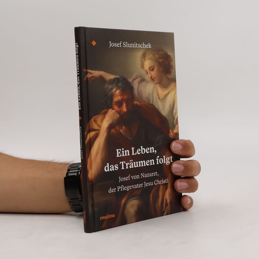Josef Slunitschek Ein Leben, das Träumen folgt