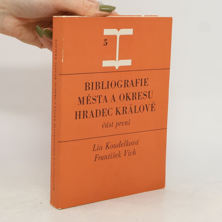 František Vích Bibliografie města a okresu Hradec Králové. Část první