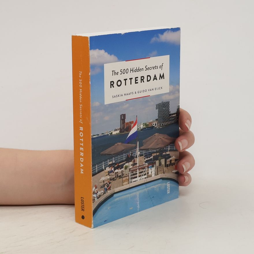 Saskia Naafs The 500 Hidden Secrets of Rotterdam
