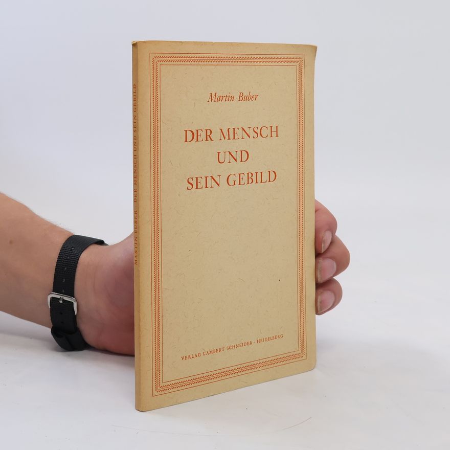 Martin Buber Der Mensch und sein Gebild