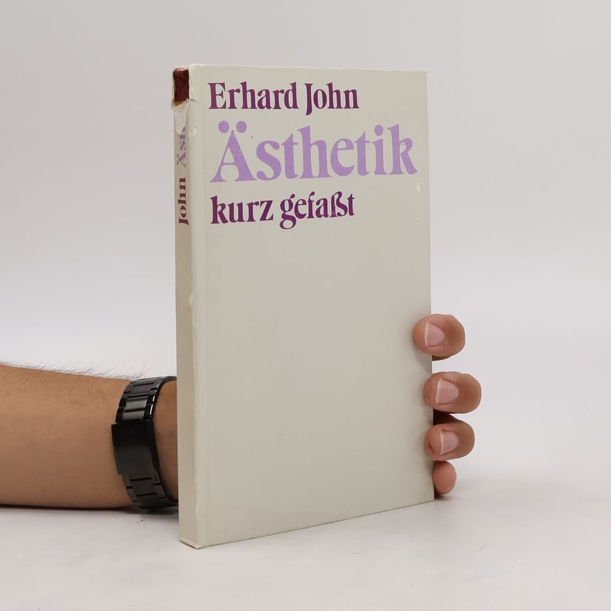 Erhard John Ästhetik kurz gefasst
