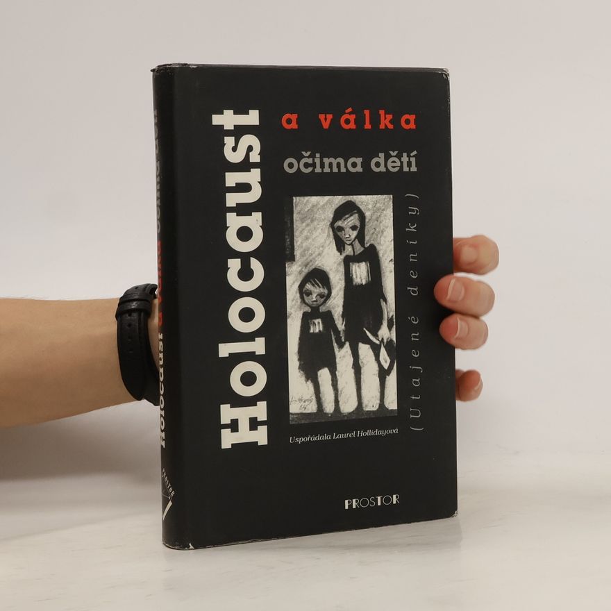 Collectif d'auteurs Holocaust a válka očima dětí : (utajené deníky)