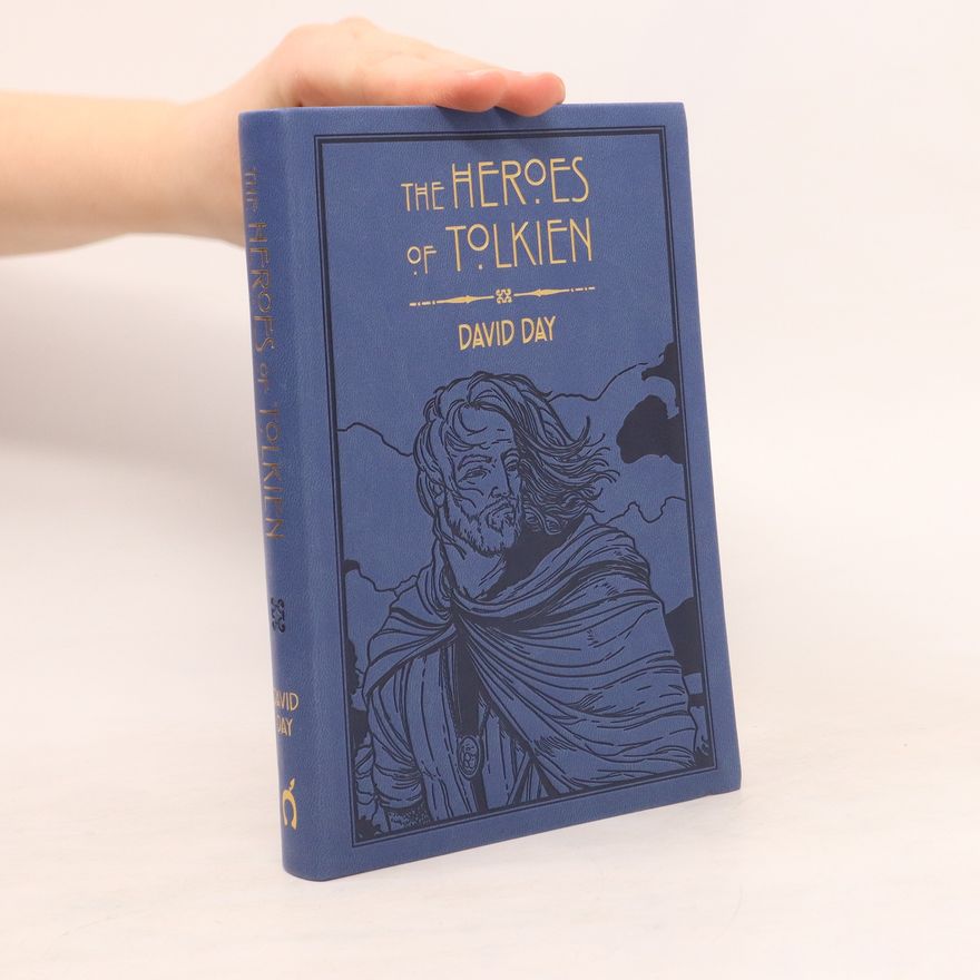 David Day The Heroes of Tolkien