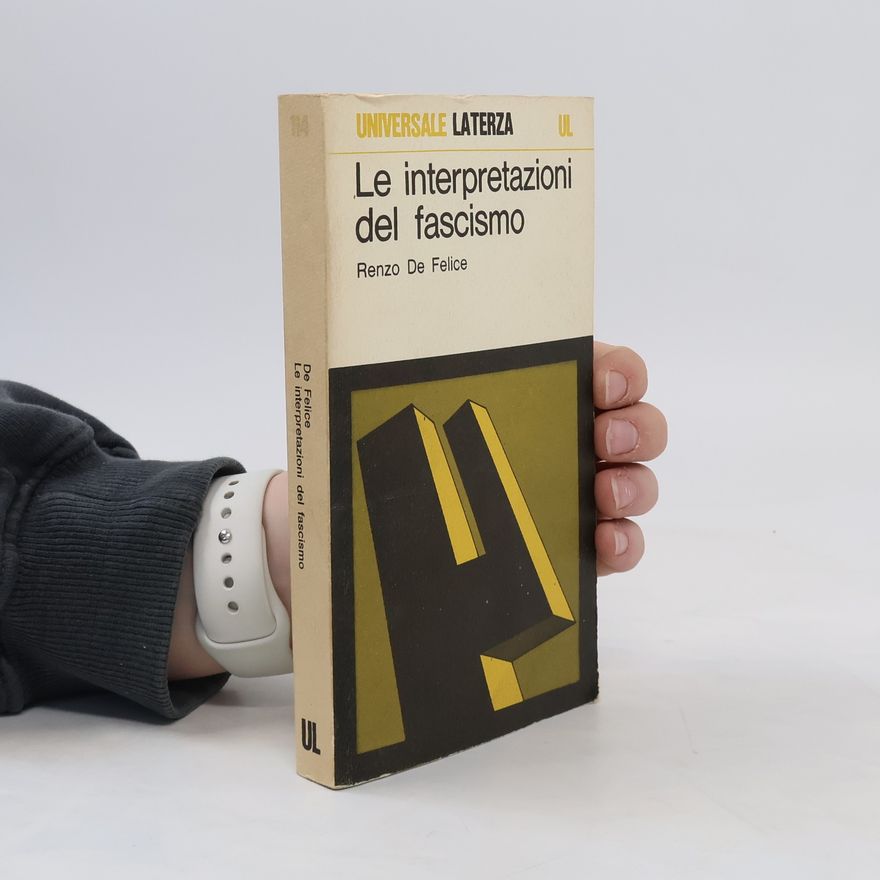 Renzo De Felice Le interpretazioni del fascismo