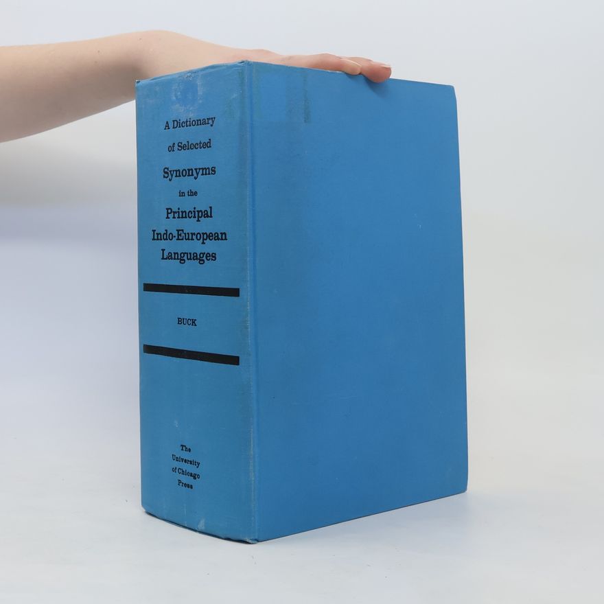 Carl Darling Buck A Dictionary of Selected Synonyms in the Principal Indo-European Languages