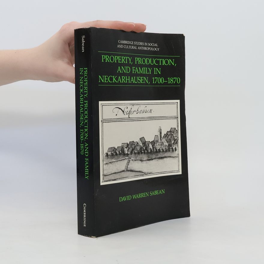 David Warren Sabean Property, Production, and Family in Neckarhausen, 1700 1870