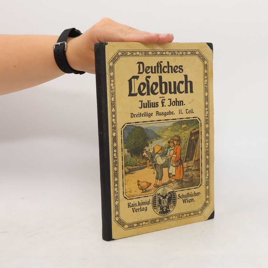 Julius John Deutsches Lesebuch für ein- bis dreiklasslige Volksschulen II